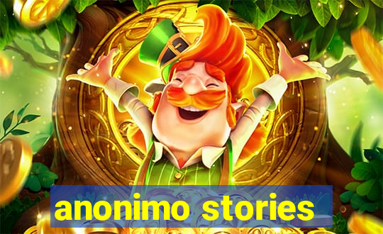 anonimo stories